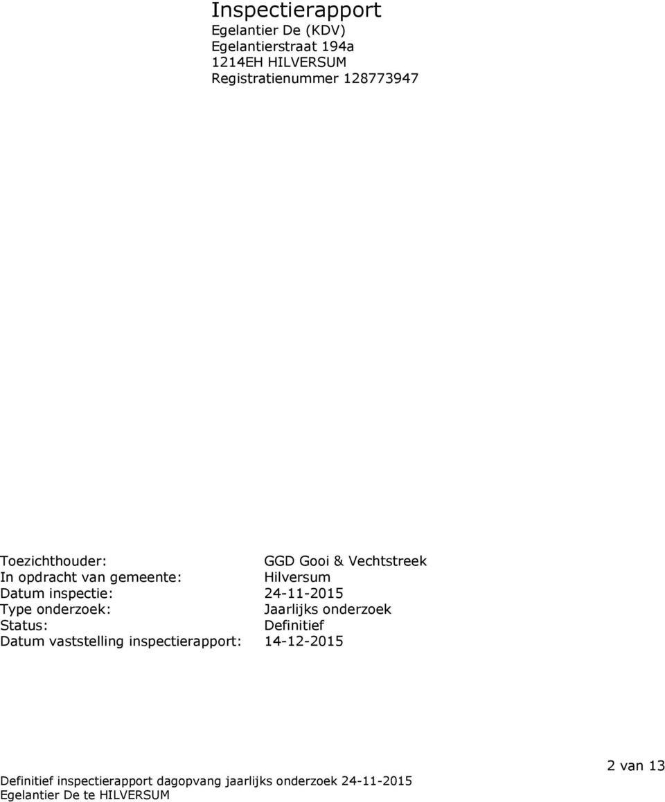 van gemeente: Hilversum Datum inspectie: 24-11-2015 Type onderzoek : Jaarlijks