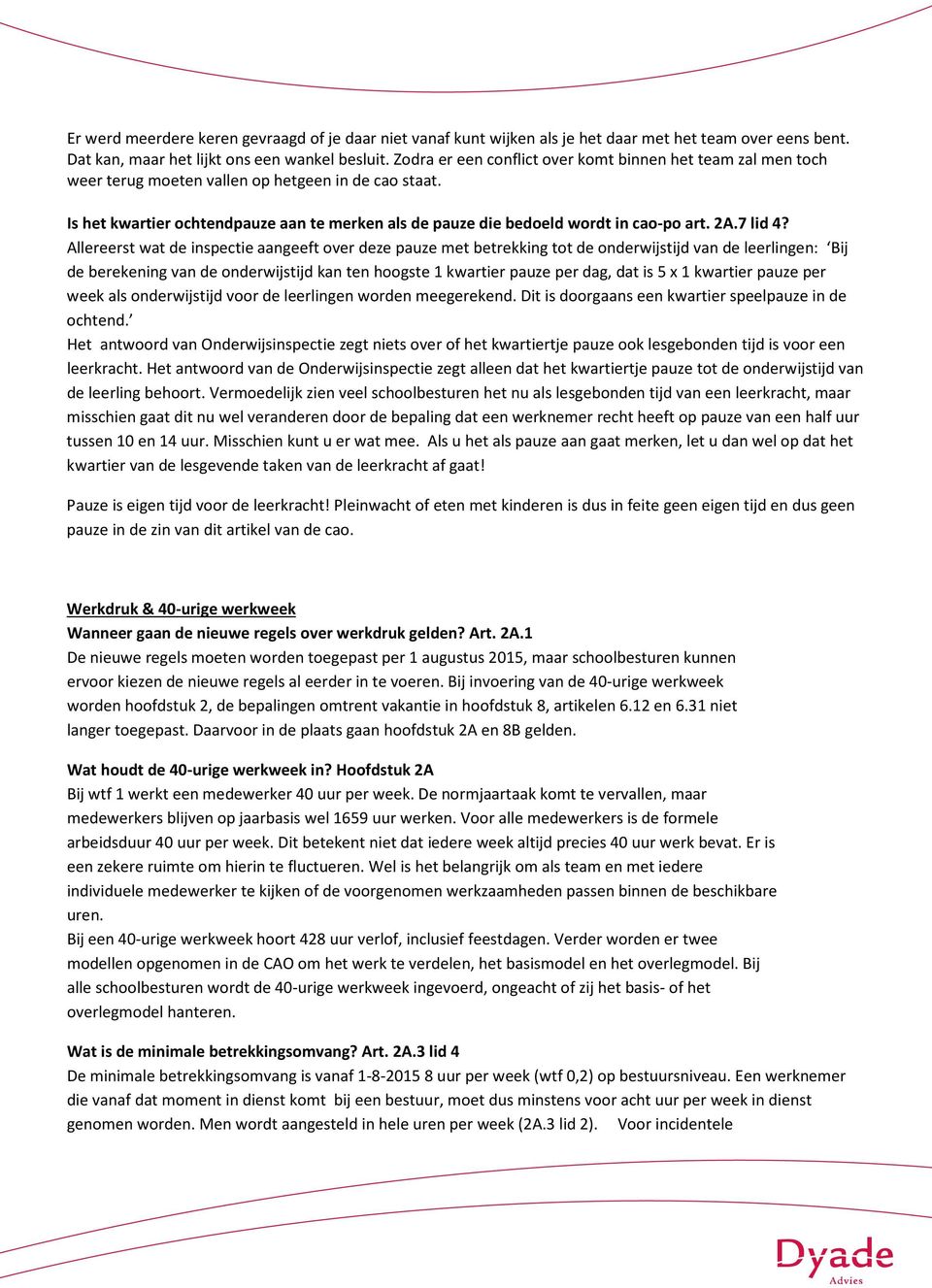 Is het kwartier ochtendpauze aan te merken als de pauze die bedoeld wordt in cao-po art. 2A.7 lid 4?