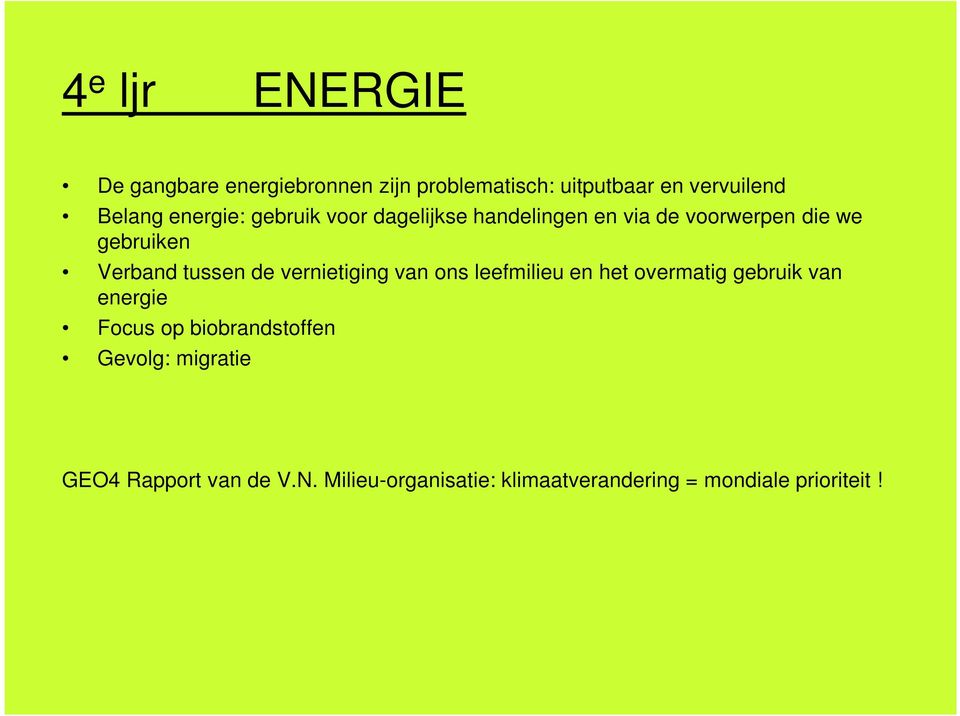 de vernietiging van ons leefmilieu en het overmatig gebruik van energie Focus op biobrandstoffen