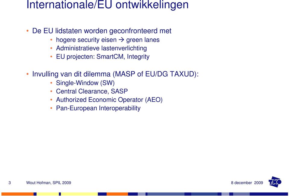 Integrity Invulling van dit dilemma (MASP of EU/DG TAXUD): Single-Window (SW)