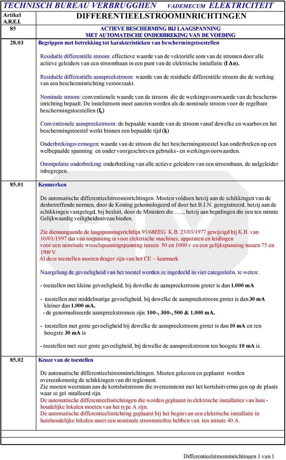 Residuële differentiële aanspreekstroom: waarde van de residuële differentiële stroom die de werking van een bescherminrichting veroorzaakt.