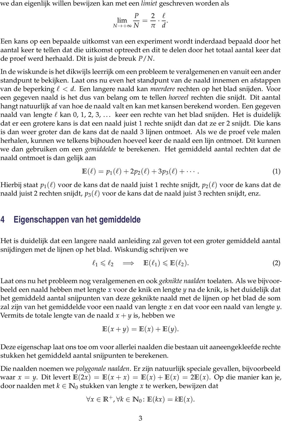 herhaald. Dit is juist de breuk P/N. In de wiskunde is het dikwijls leerrijk om een probleem te veralgemenen en vanuit een ander standpunt te bekijken.