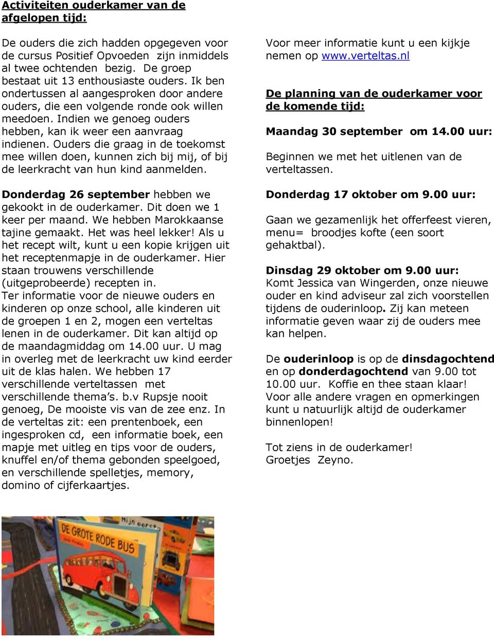 Ouders die graag in de toekomst mee willen doen, kunnen zich bij mij, of bij de leerkracht van hun kind aanmelden. Donderdag 26 september hebben we gekookt in de ouderkamer.