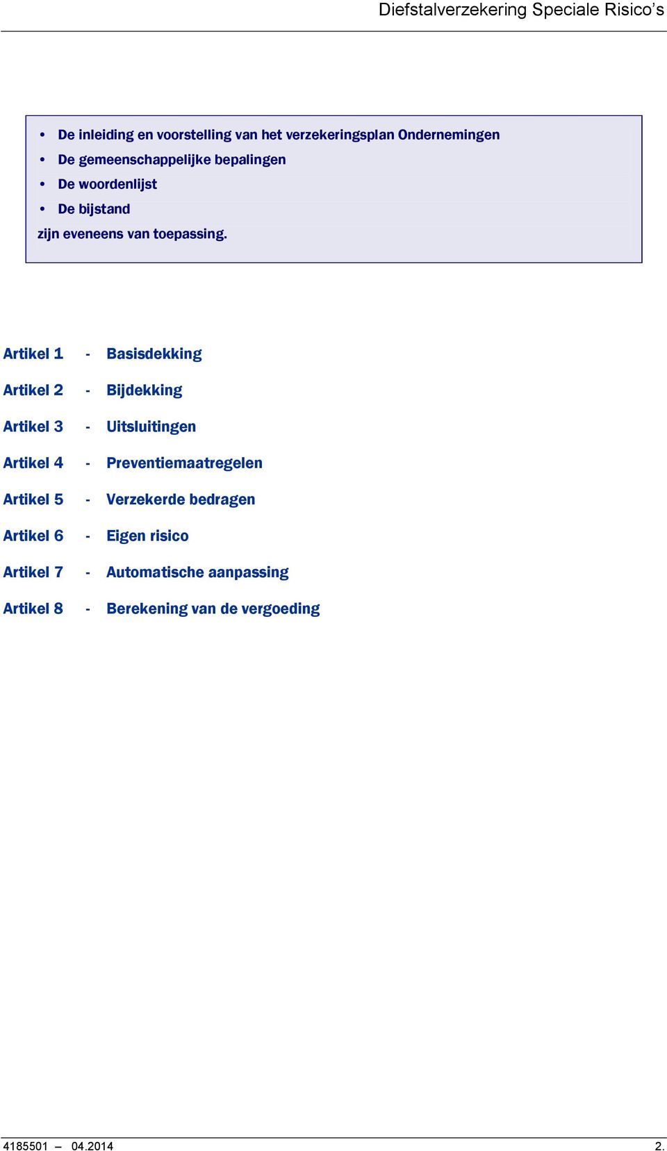 Artikel 1 - Basisdekking Artikel 2 - Bijdekking Artikel 3 - Uitsluitingen Artikel 4 -