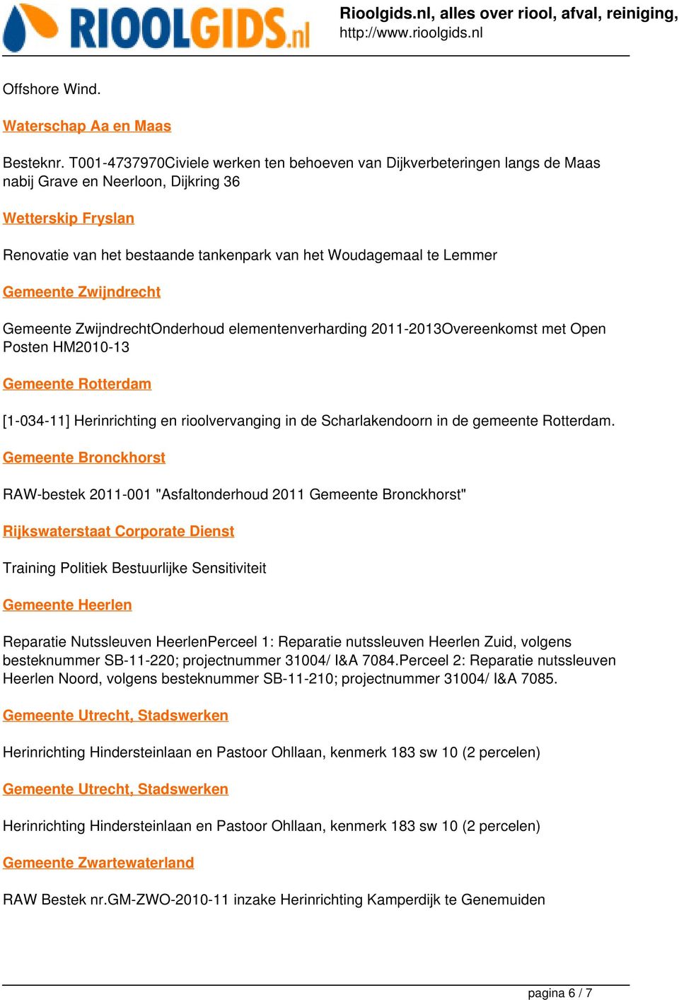 Lemmer Gemeente Zwijndrecht Gemeente ZwijndrechtOnderhoud elementenverharding 2011-2013Overeenkomst met Open Posten HM2010-13 [1-034-11] Herinrichting en rioolvervanging in de Scharlakendoorn in de