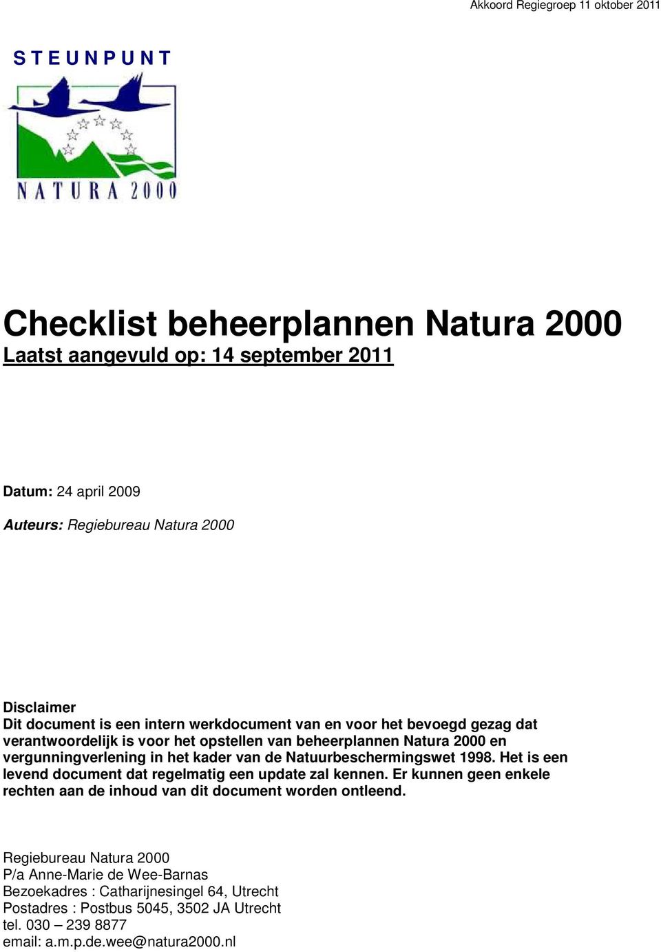 Natuurbeschermingswet 1998. Het is een levend document dat regelmatig een update zal kennen. Er kunnen geen enkele rechten aan de inhoud van dit document worden ontleend.