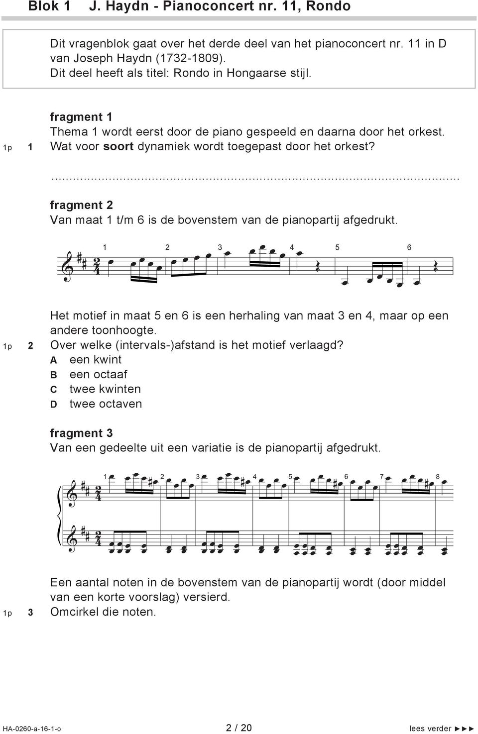 fragment Van maat 1 t/m 6 is de bovenstem van de pianoparti afgedrukt. & # # 1 3 5 6 Het motief in maat 5 en 6 is een herhaling van maat 3 en, maar op een andere toonhoogte.