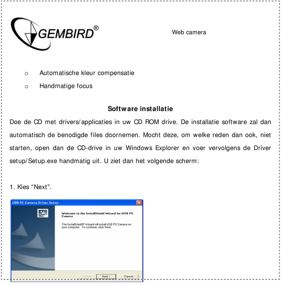 De installatie sftware zal dan autmatisch de bendigde files drnemen.