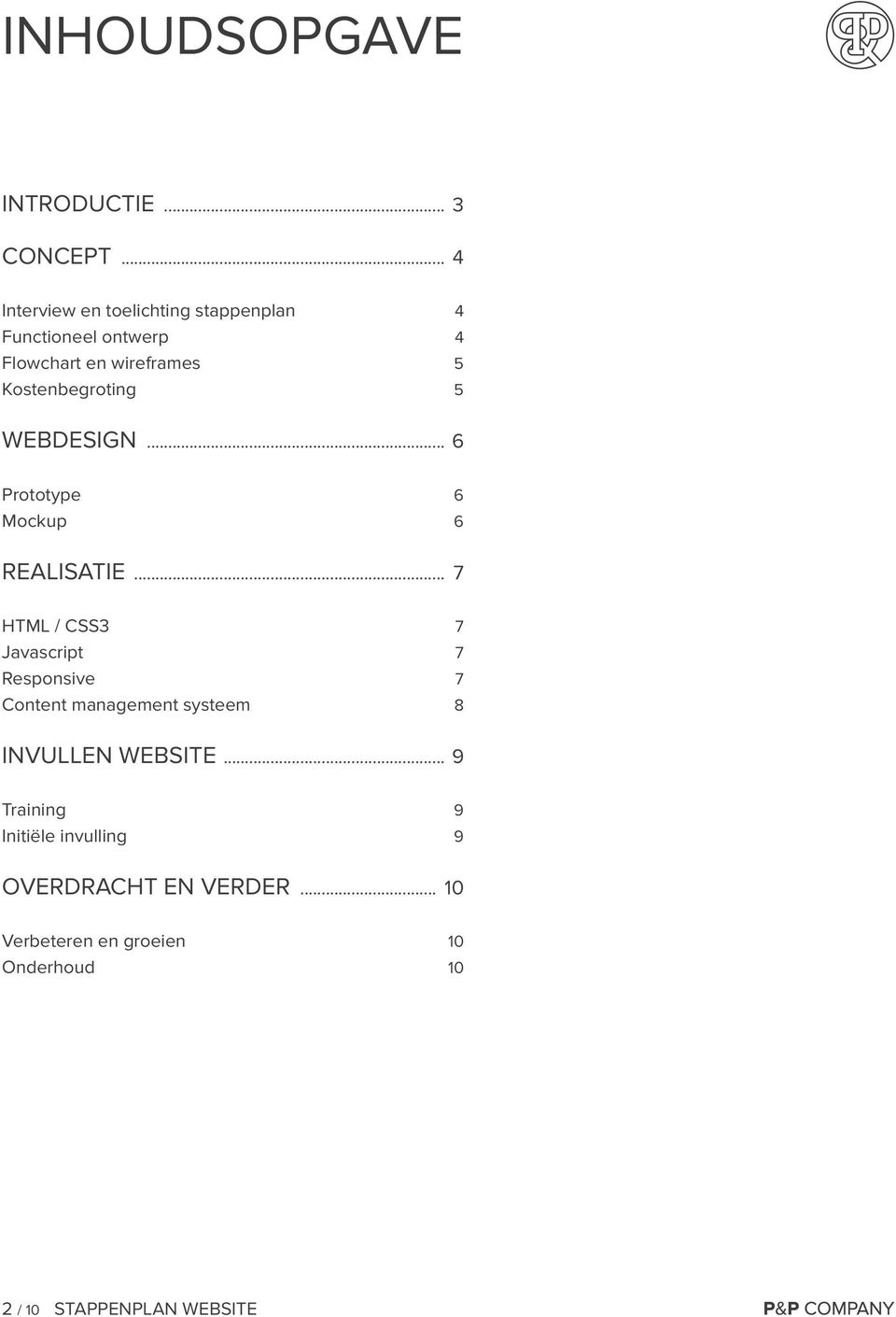 Kostenbegroting 5 WEBDESIGN... 6 Prototype 6 Mockup 6 REALISATIE.