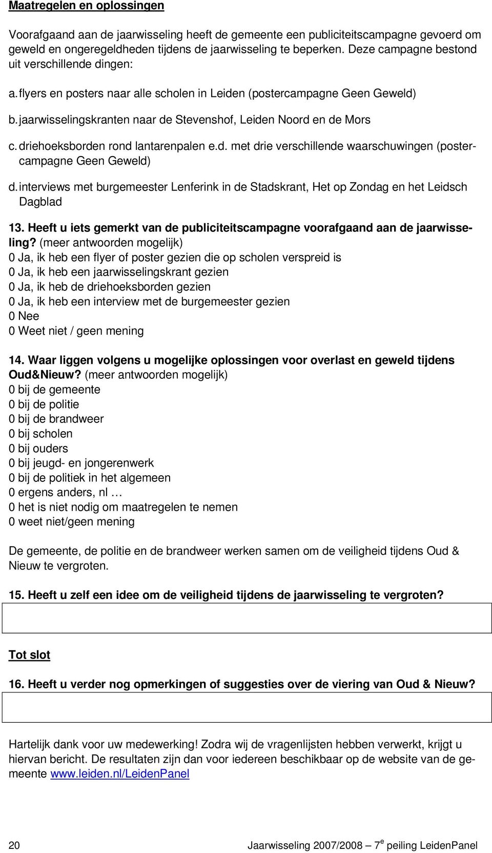 driehoeksborden rond lantarenpalen e.d. met drie verschillende waarschuwingen (postercampagne Geen Geweld) d.