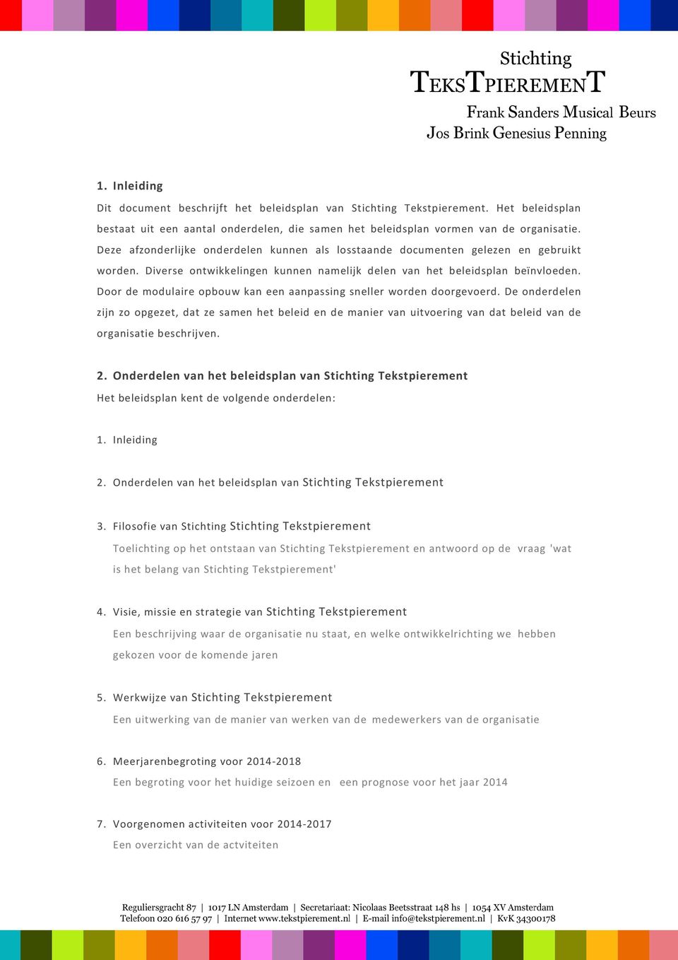 Door de modulaire opbouw kan een aanpassing sneller worden doorgevoerd.