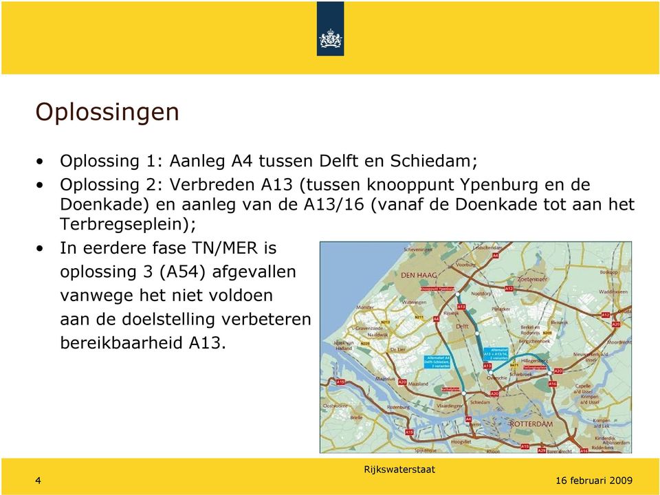 tot aan het Terbregseplein); In eerdere fase TN/MER is oplossing 3 (A54) afgevallen