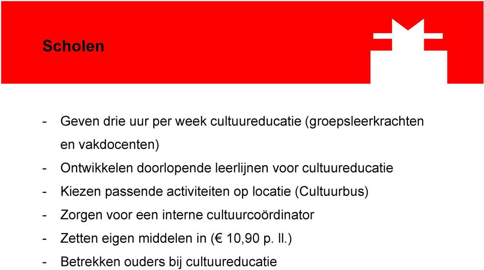 passende activiteiten op locatie (Cultuurbus) - Zorgen voor een interne