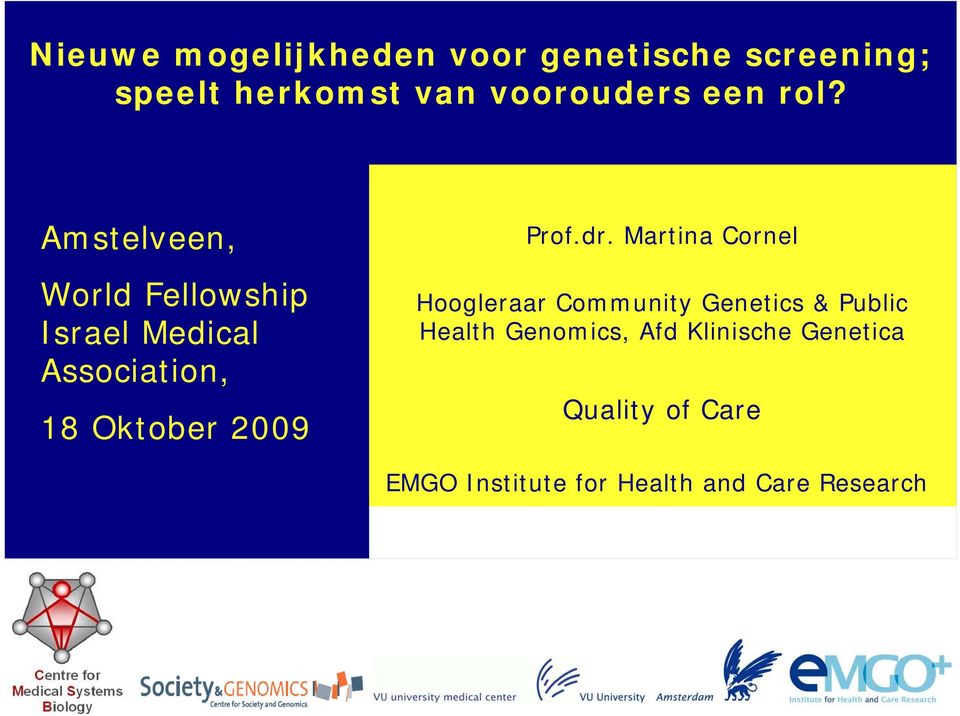 Amstelveen, World Fellowship Israel Medical Association, 18 Oktober 2009 Prof.dr.