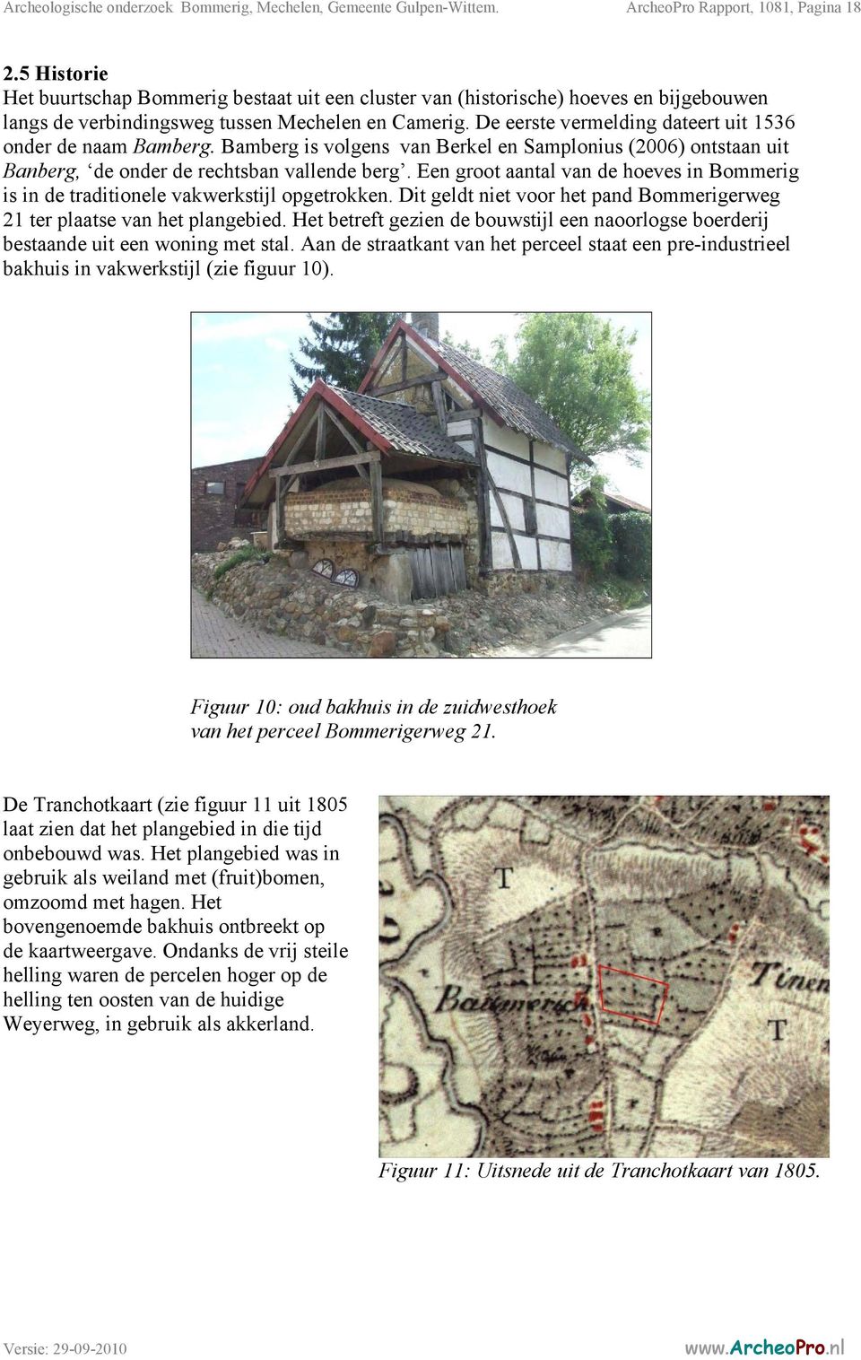 De eerste vermelding dateert uit 1536 onder de naam Bamberg. Bamberg is volgens van Berkel en Samplonius (2006) ontstaan uit Banberg, de onder de rechtsban vallende berg.