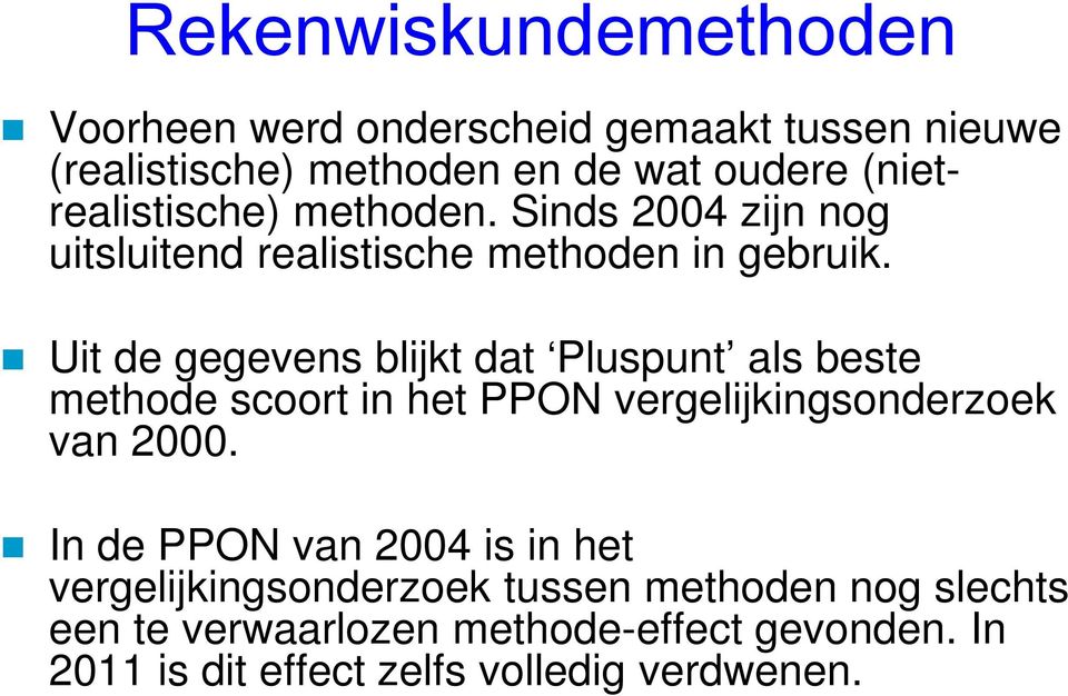 Uit de gegevens blijkt dat Pluspunt als beste methode scoort in het PPON vergelijkingsonderzoek van 2000.