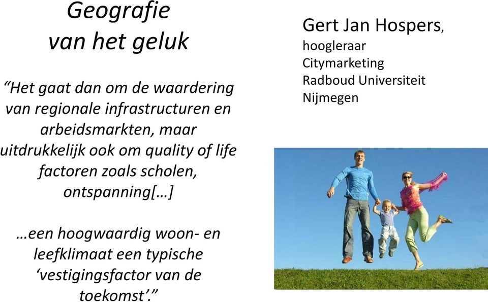 ontspanning[ ] Gert Jan Hospers, hoogleraar Citymarketing Radboud Universiteit