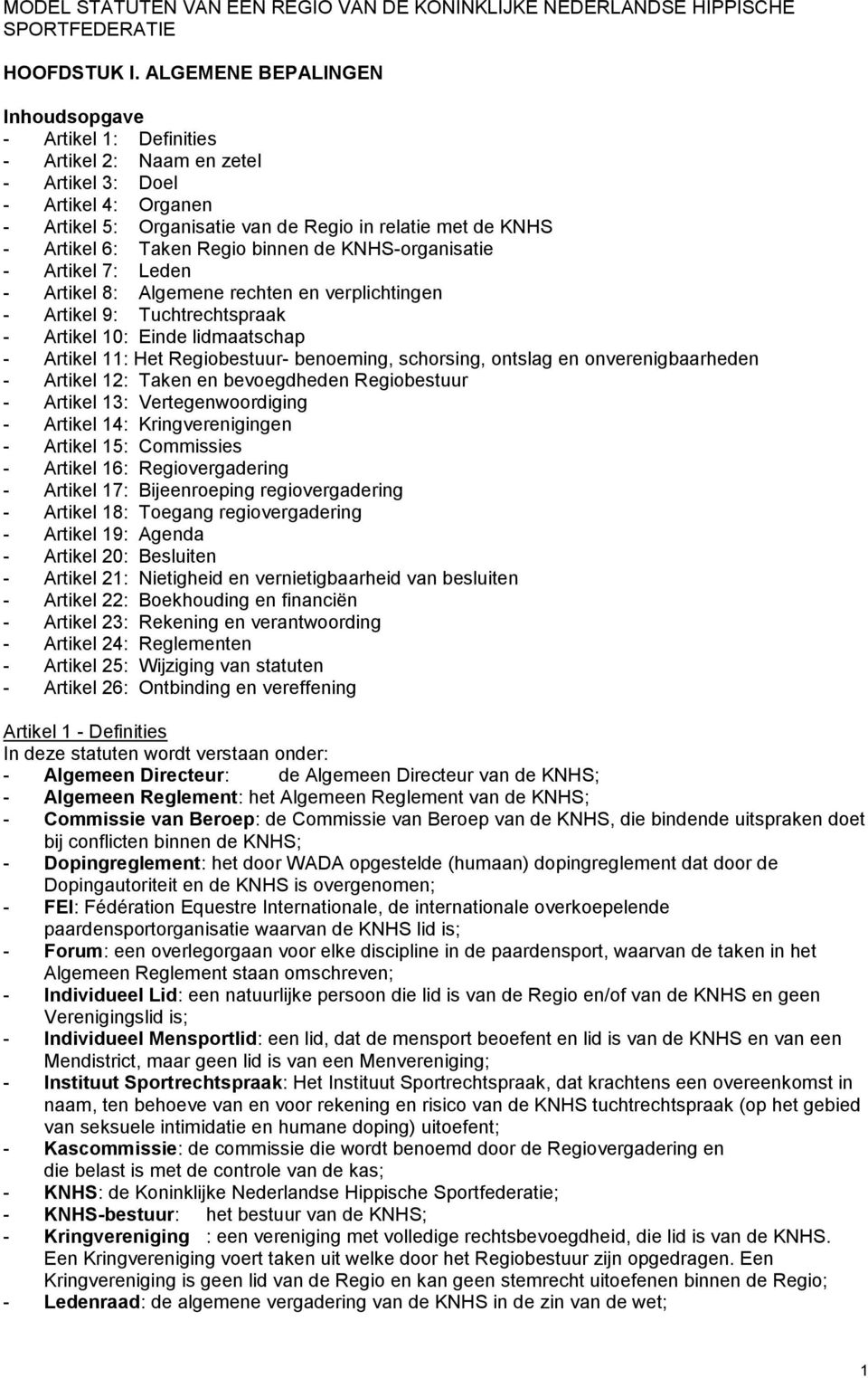 Taken Regio binnen de KNHS-organisatie - Artikel 7: Leden - Artikel 8: Algemene rechten en verplichtingen - Artikel 9: Tuchtrechtspraak - Artikel 10: Einde lidmaatschap - Artikel 11: Het