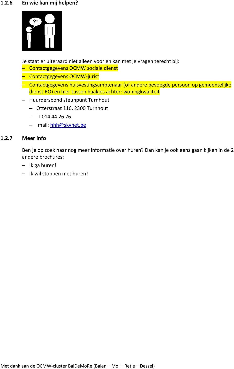 Contactgegevens huisvestingsambtenaar (of andere bevoegde persoon op gemeentelijke dienst RO) en hier tussen haakjes achter: woningkwaliteit