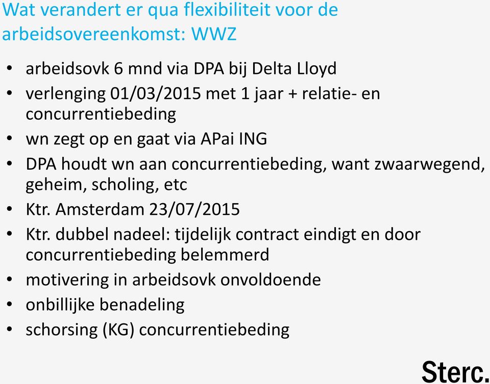 concurrentiebeding, want zwaarwegend, geheim, scholing, etc Ktr. Amsterdam 23/07/2015 Ktr.