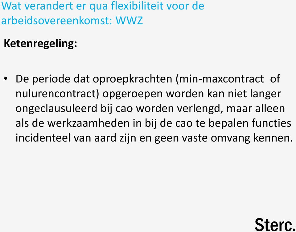 niet langer ongeclausuleerd bij cao worden verlengd, maar alleen als de werkzaamheden