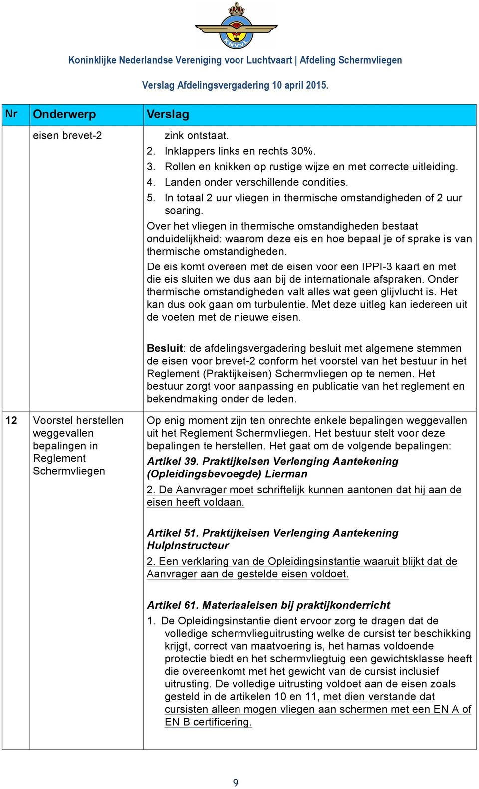 Over het vliegen in thermische omstandigheden bestaat onduidelijkheid: waarom deze eis en hoe bepaal je of sprake is van thermische omstandigheden.