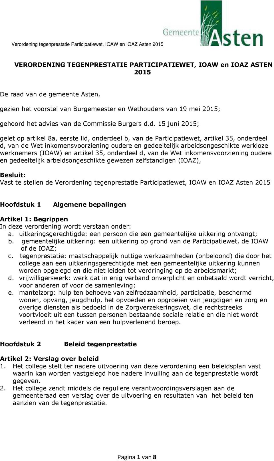 d. 15 juni 2015; gelet op artikel 8a, eerste lid, onderdeel b, van de Participatiewet, artikel 35, onderdeel d, van de Wet inkomensvoorziening oudere en gedeeltelijk arbeidsongeschikte werkloze