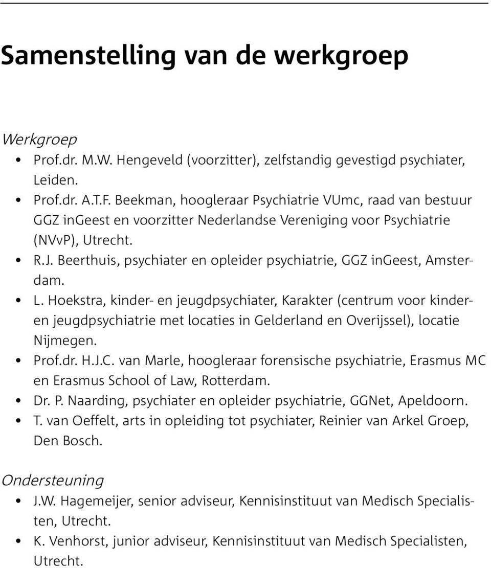 Beerthuis, psychiater en opleider psychiatrie, GGZ ingeest, Amsterdam. L.