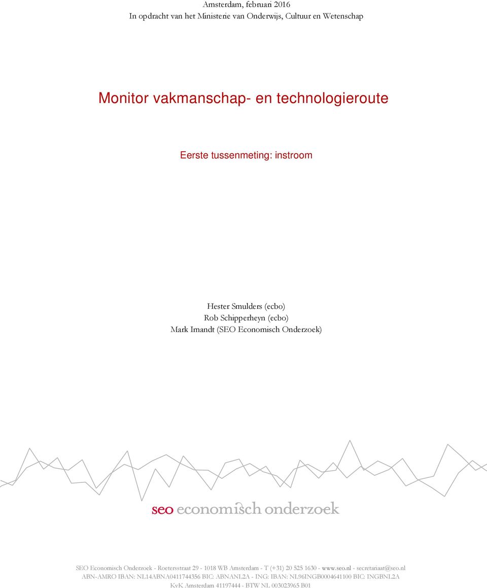 Onderzoek) SEO Economisch Onderzoek - Roetersstraat 29-1018 WB Amsterdam - T (+31) 20 525 1630 - www.seo.nl - secretariaat@seo.