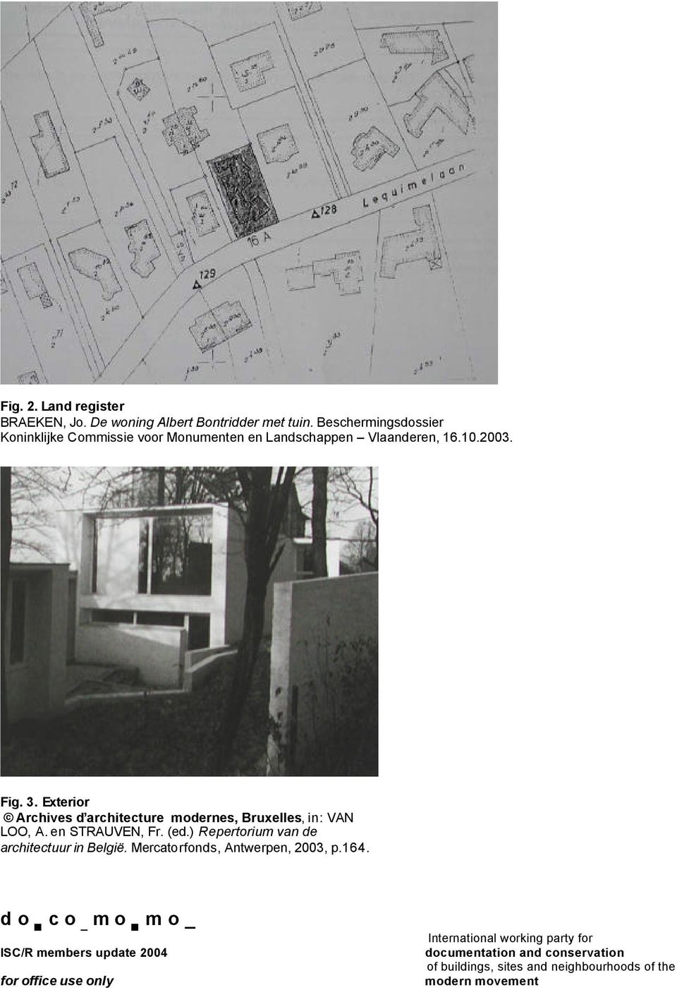10.2003. Fig. 3. Exterior Archives d architecture modernes, Bruxelles, in: VAN LOO, A.