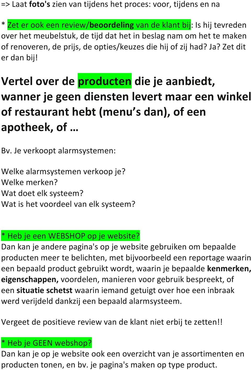 Vertel over de producten die je aanbiedt, wanner je geen diensten levert maar een winkel of restaurant hebt (menu s dan), of een apotheek, of Bv.