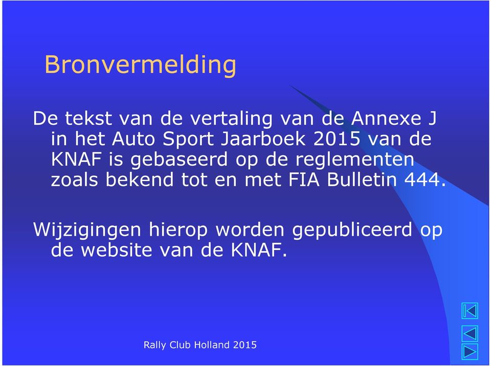 reglementen zoals bekend tot en met FIA Bulletin 444.