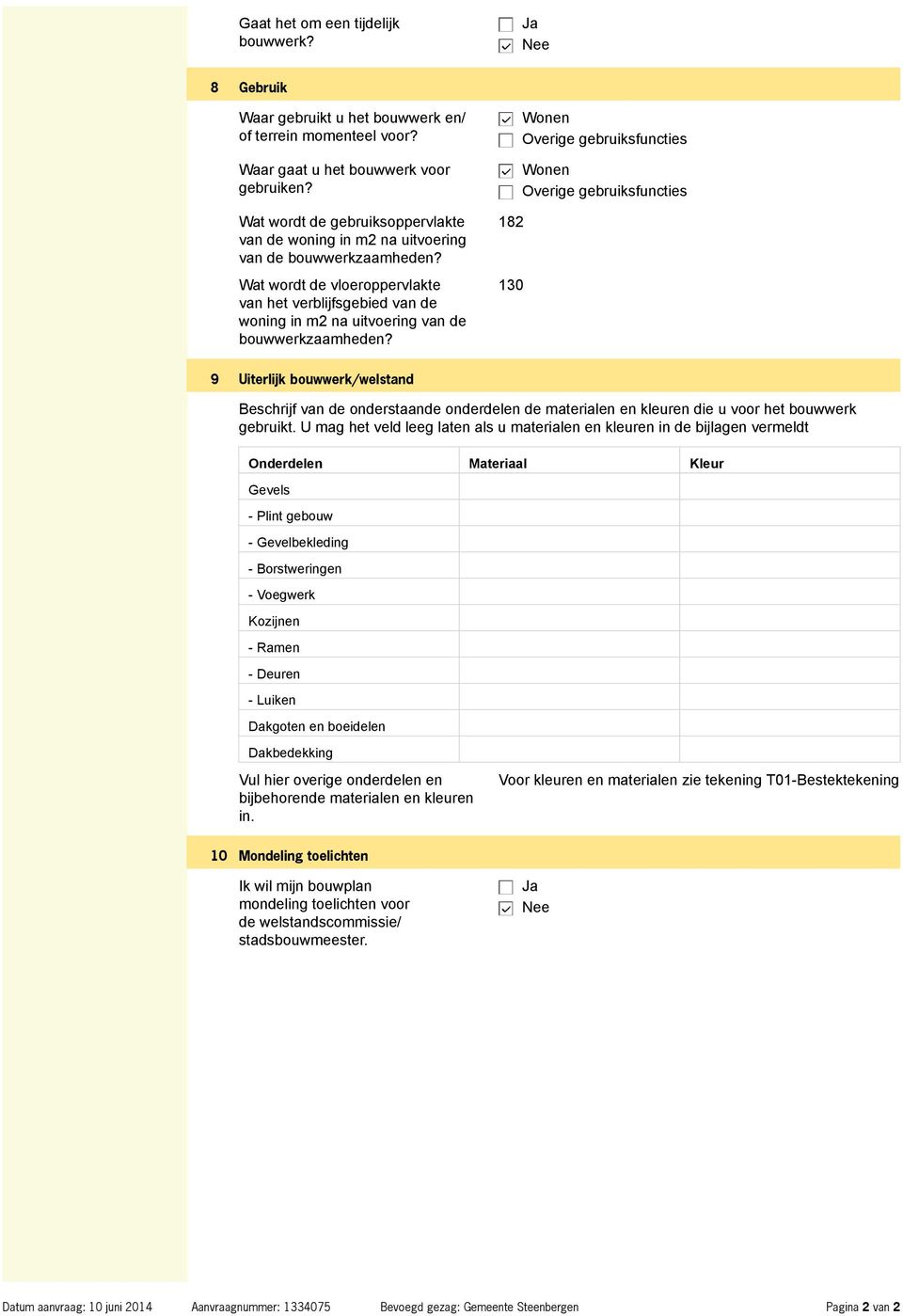 Wat wordt de vloeroppervlakte van het verblijfsgebied van de woning in m2 na uitvoering van de bouwwerkzaamheden?