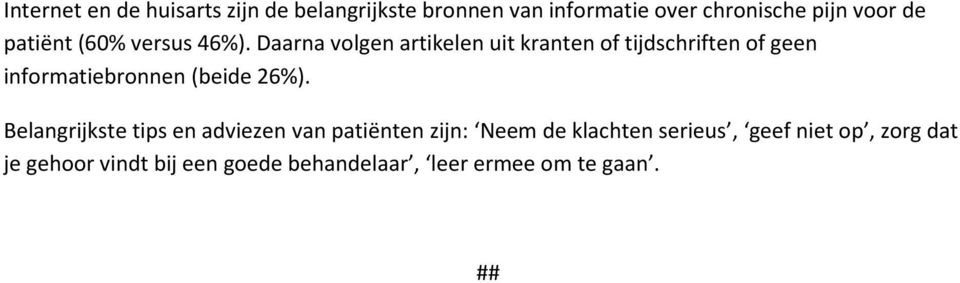 Daarna volgen artikelen uit kranten of tijdschriften of geen informatiebronnen (beide 26%).