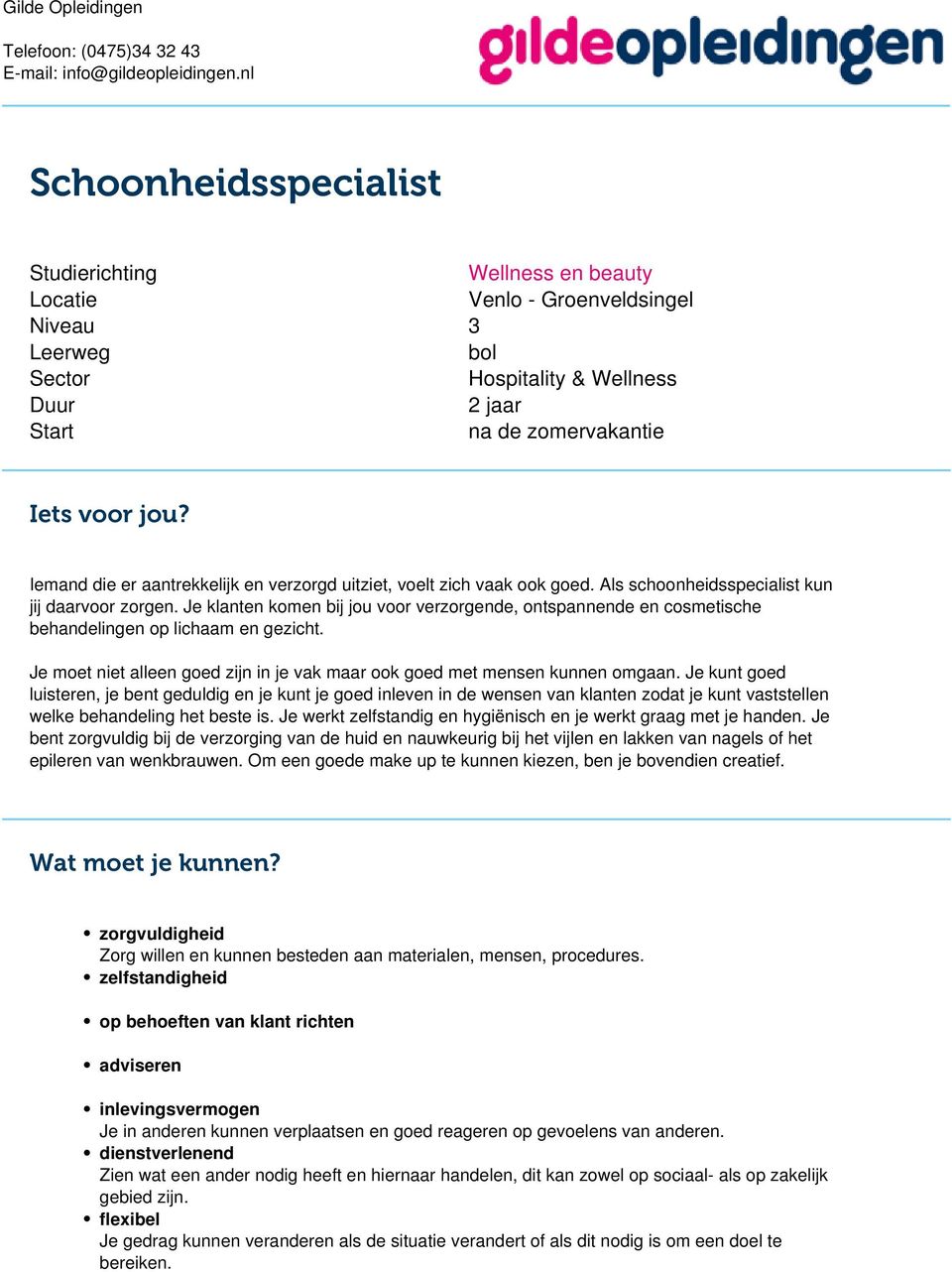 Iemand die er aantrekkelijk en verzorgd uitziet, voelt zich vaak ook goed. Als schoonheidsspecialist kun jij daarvoor zorgen.