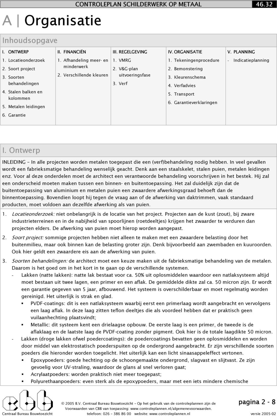 Verfadvies 4. Stalen balken en kolommen 5. Metalen leidingen 5. Transport 6. Garantieverklaringen 6. Garantie I.