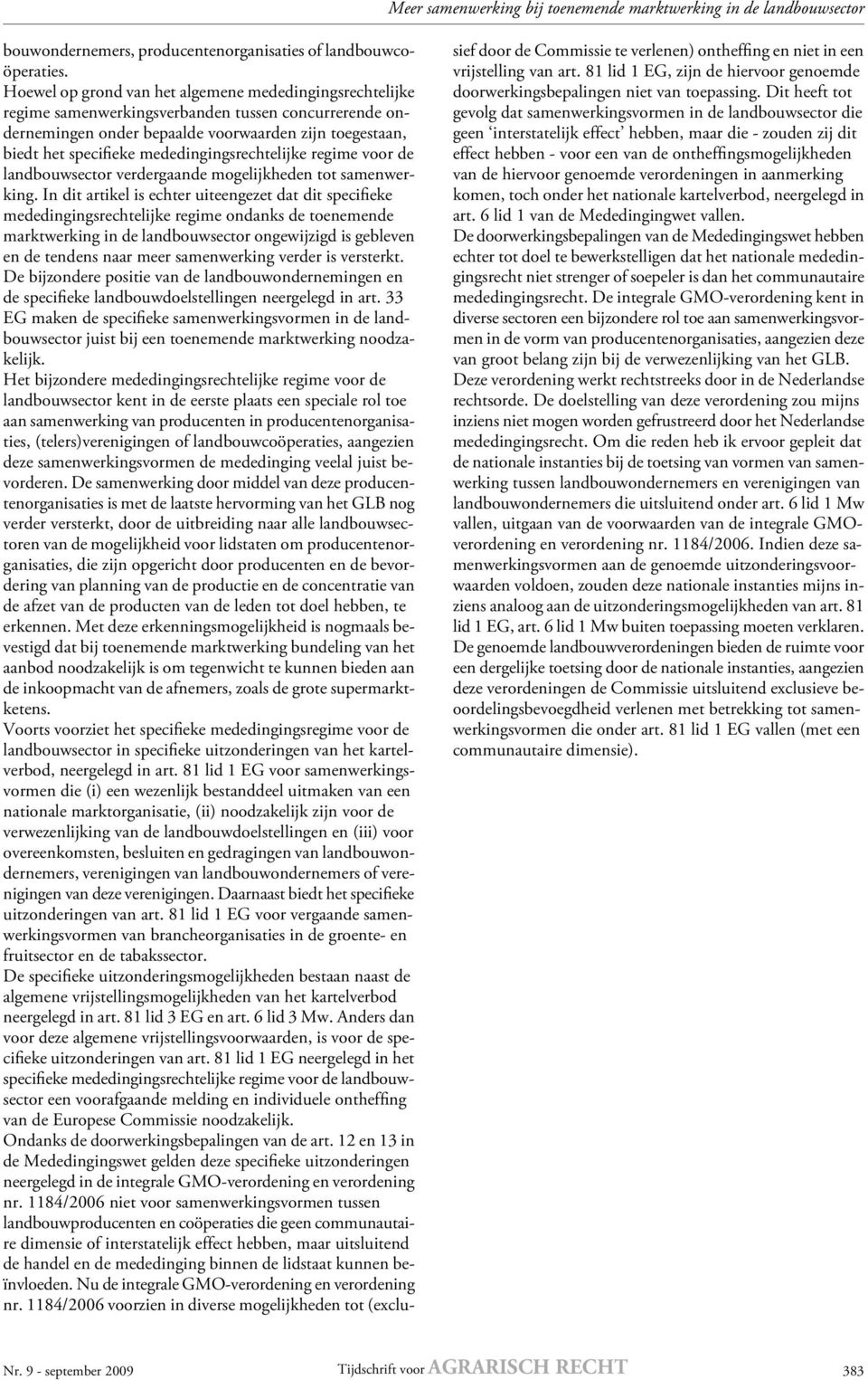 mededingingsrechtelijke regime voor de landbouwsector verdergaande mogelijkheden tot samenwerking.