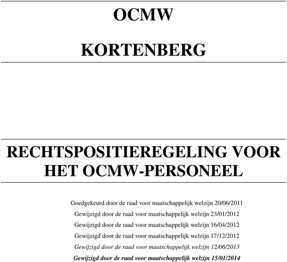 maatschappelijk welzijn 16/04/2012 Gewijzigd door de raad voor maatschappelijk welzijn 17/12/2012 Gewijzigd