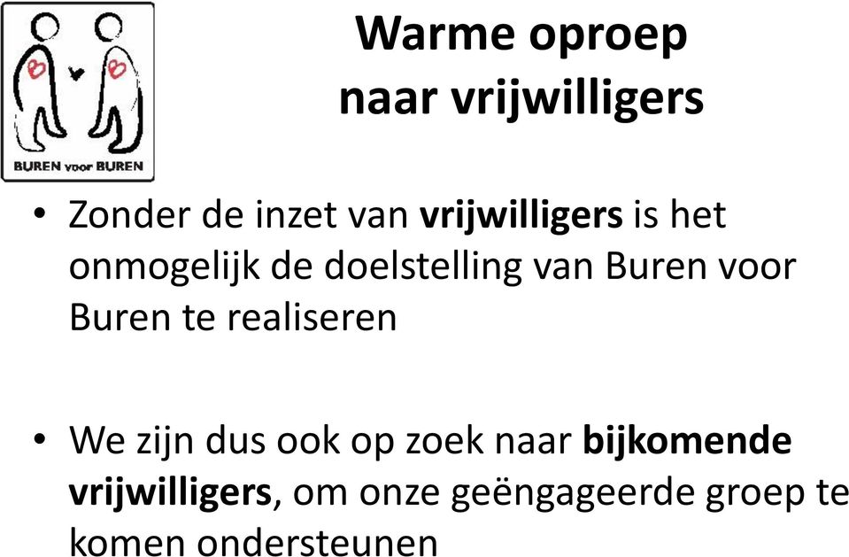 voor Buren te realiseren We zijn dus ook op zoek naar