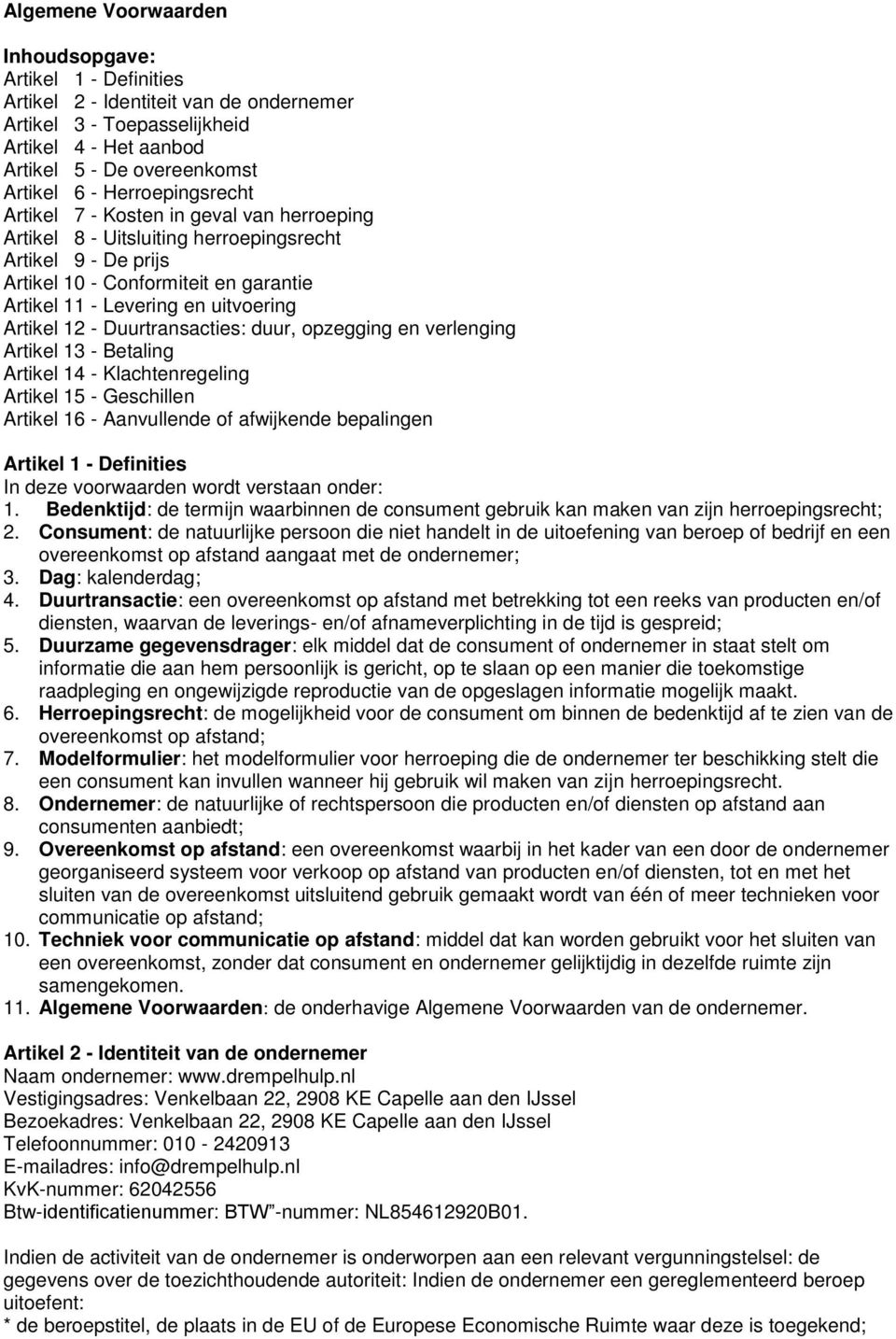 Duurtransacties: duur, pzegging en verlenging Artikel 13 - Betaling Artikel 14 - Klachtenregeling Artikel 15 - Geschillen Artikel 16 - Aanvullende f afwijkende bepalingen Artikel 1 - Definities In