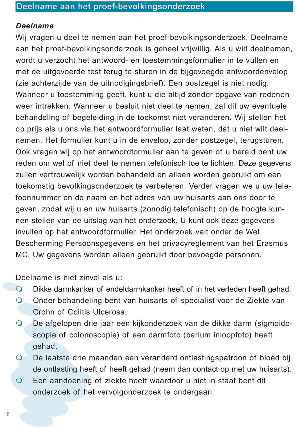 uitnodigingsbrief). Een postzegel is niet nodig. Wanneer u toestemming geeft, kunt u die altijd zonder opgave van redenen weer intrekken.