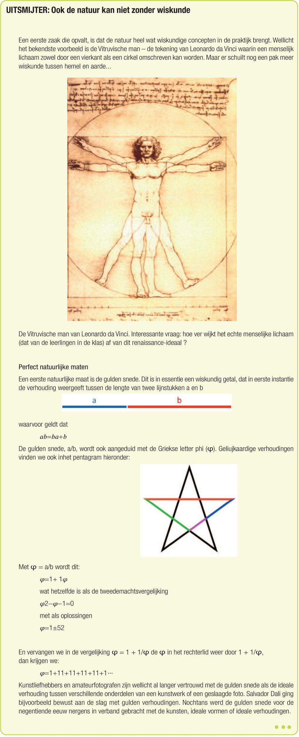 Maar er schuilt nog een pak meer wiskunde tussen hemel en aarde... De Vitruvische man van Leonardo da Vinci.