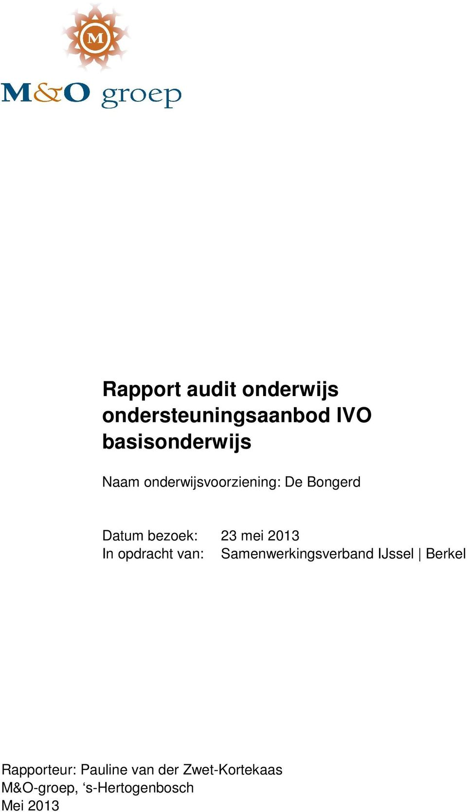 In opdracht van: Samenwerkingsverband IJssel Berkel Rapporteur: