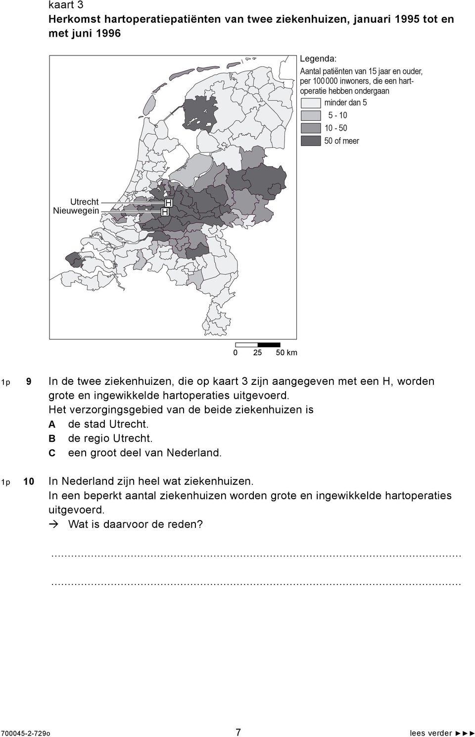 grote en ingewikkelde hartoperaties uitgevoerd. Het verzorgingsgebied van de beide ziekenhuizen is A de stad Utrecht. B de regio Utrecht. C een groot deel van Nederland.