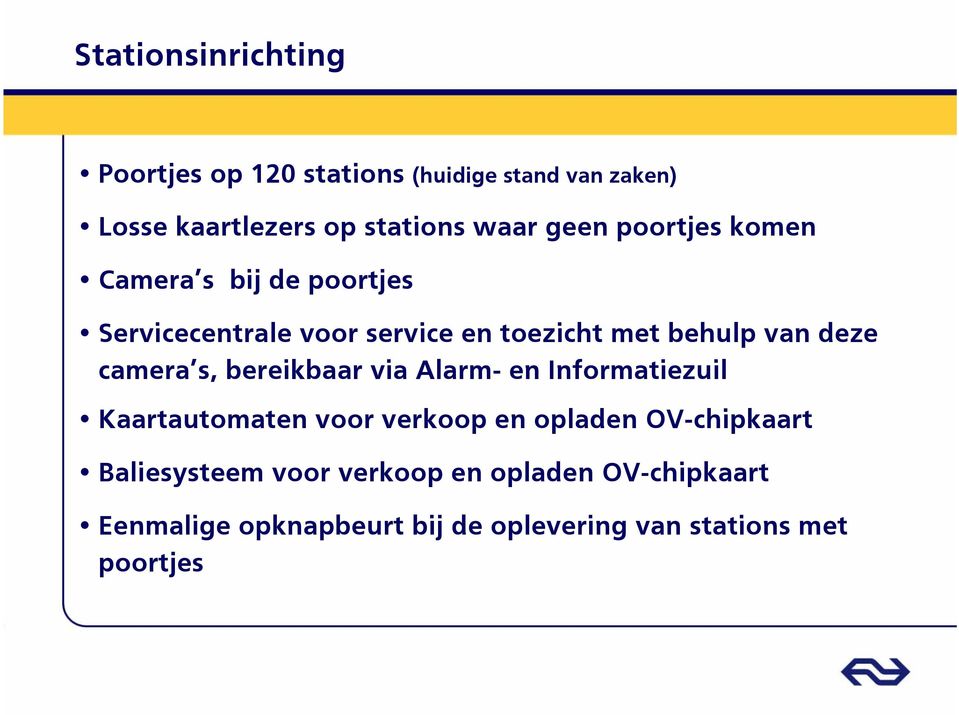 camera s, bereikbaar via Alarm- en Informatiezuil Kaartautomaten voor verkoop en opladen OV-chipkaart