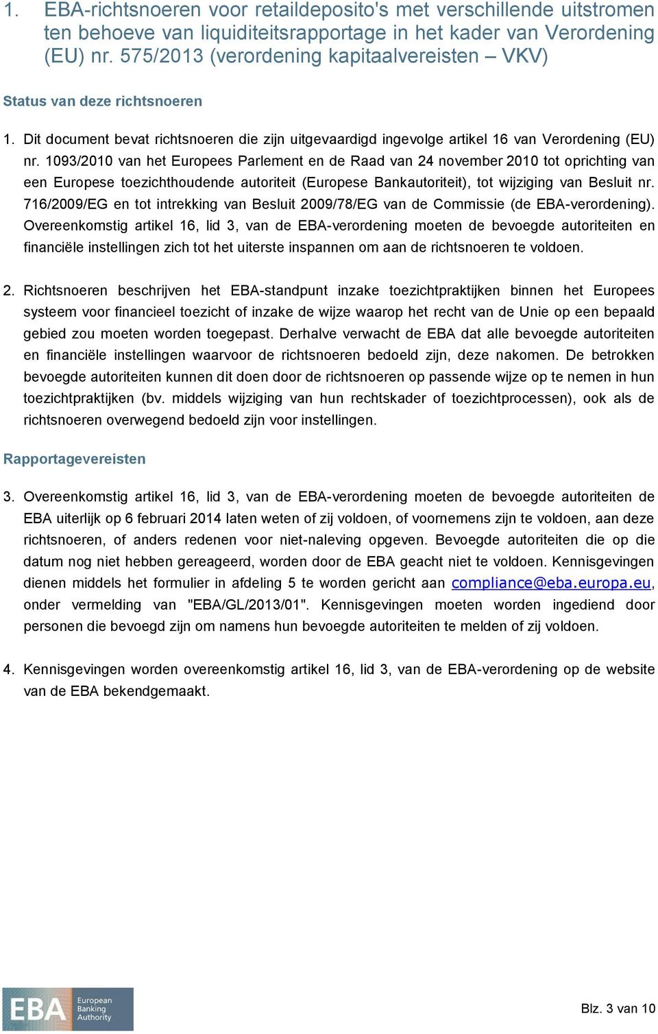 1093/2010 van het Europees Parlement en de Raad van 24 november 2010 tot oprichting van een Europese toezichthoudende autoriteit (Europese Bankautoriteit), tot wijziging van Besluit nr.