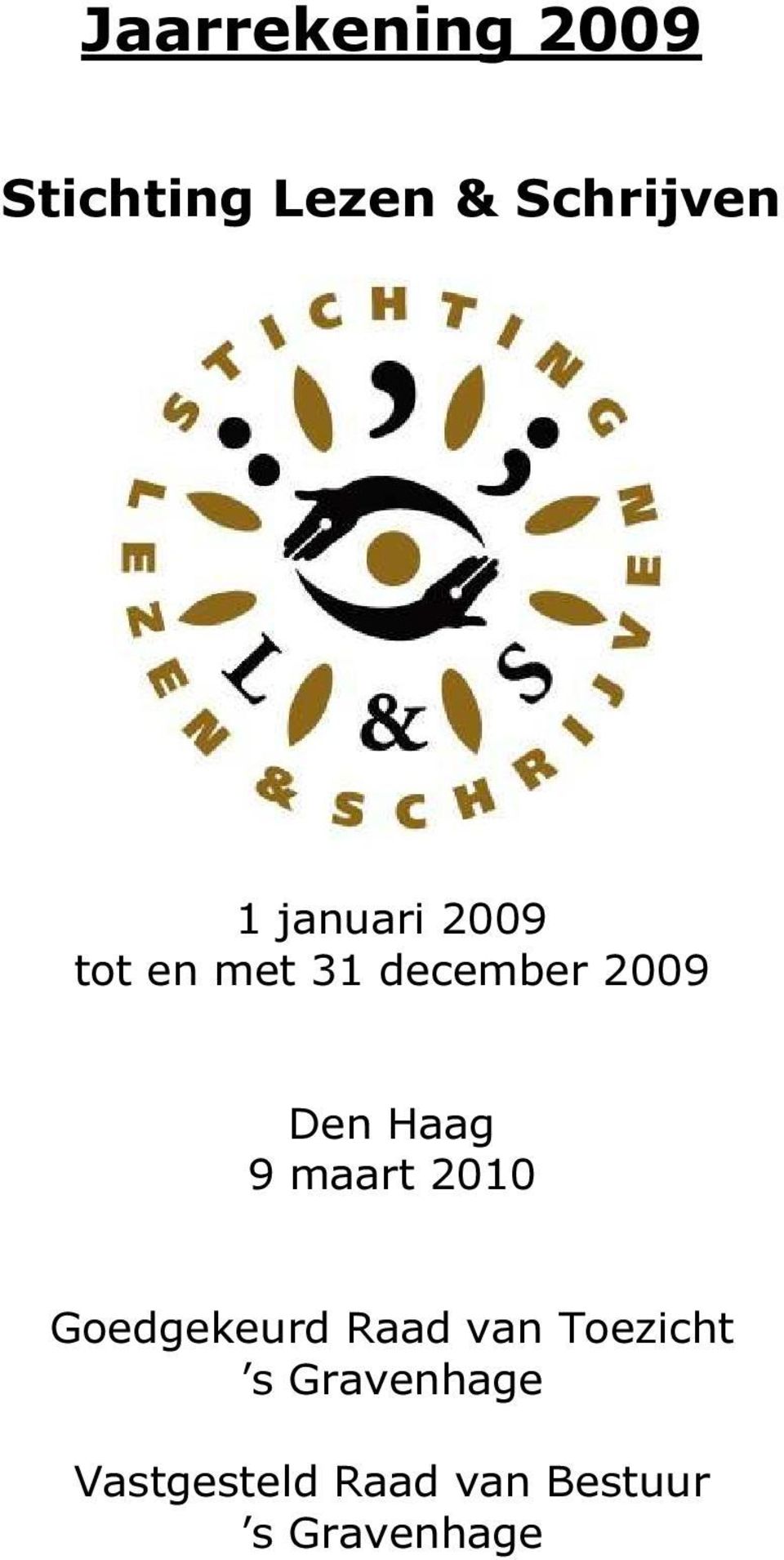 Haag 9 maart 2010 Goedgekeurd Raad van Toezicht