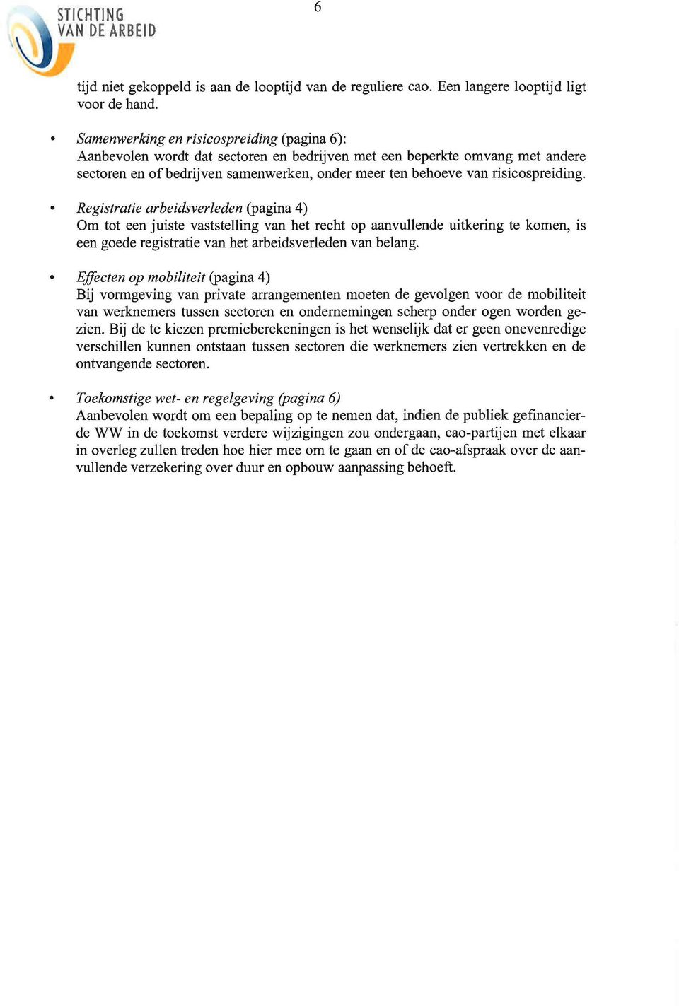 risicospreiding. Registratie arbeidsverleden (pagina 4) Om tot een juiste vaststelling van het recht op aanvullende uitkering te komen, is een goede registratie van het arbeidsverleden van belang.