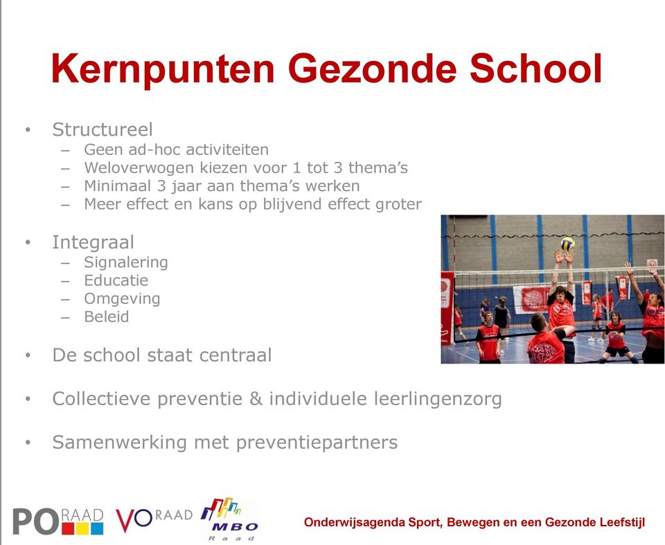 blijvend effect groter Integraal Signalering Educatie Omgeving Beleid De school staat