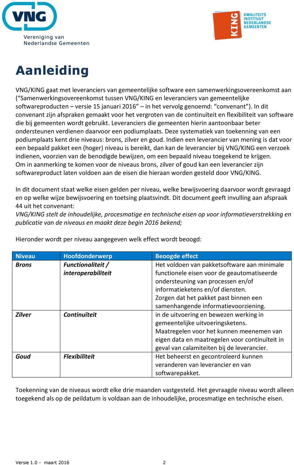 In dit convenant zijn afspraken gemaakt voor het vergroten van de continuïteit en flexibiliteit van software die bij gemeenten wordt gebruikt.